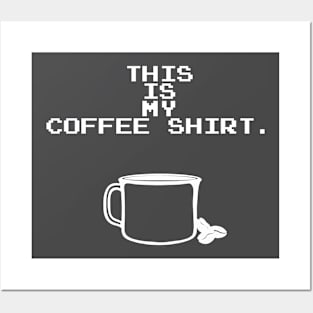 This is my Coffee Shirt Posters and Art